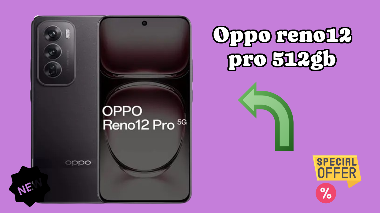 OPPO Reno12 Pro 512GB at ₹34,999 - Complete Specifications